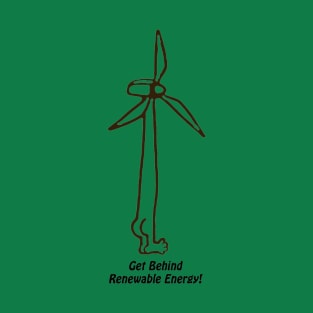 Get Behind Renewable Energy! T-Shirt