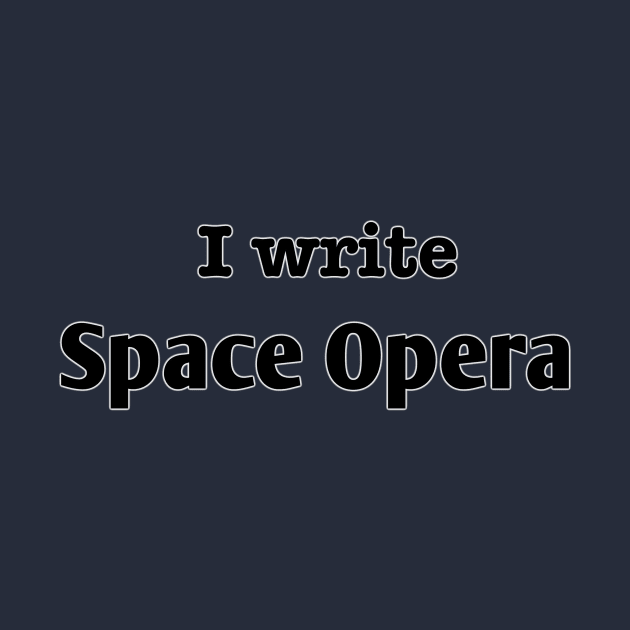 I write space opera by INKmagineandCreate