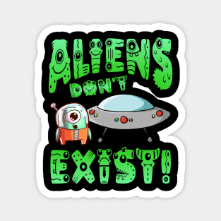 Aliens Don't Exist! Magnet