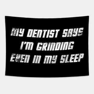 Grind My Dentist Says I’m Grinding Even In My Sleep Exercise Tapestry