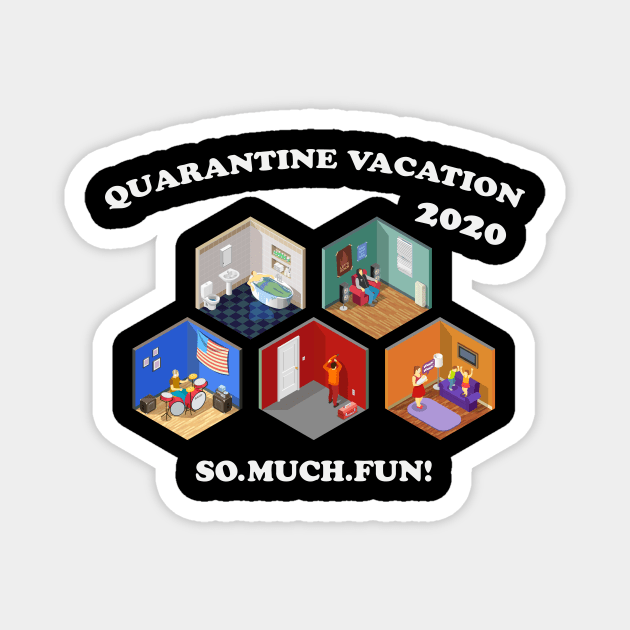 Quarantine Vacation 2020 Magnet by Golden Eagle Design Studio