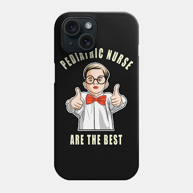 Pediatric Nurse Are The Best Cute Kids Gift Idea Phone Case by SpaceKiddo