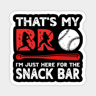 That's My Bro I'm Just Here for Snack Bar Brother's Baseball Magnet