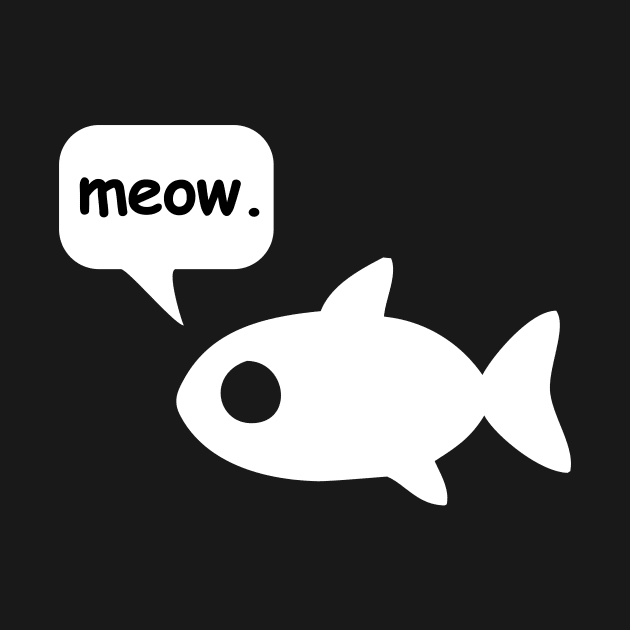 Talking Fish -  Cartoon fish says “meow” (monochromatic + text Bubble) - ORENOB by ORENOB