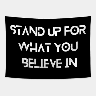 Stand up for what you believe in Inspirational Tapestry