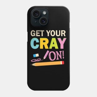 Get Your Cray On Phone Case