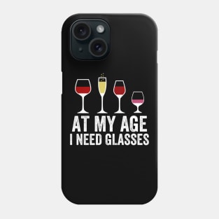 At My Age I Need Glasses Phone Case