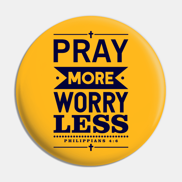 Pray More Worry Less Pin by iMAK