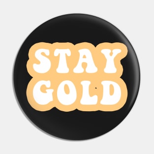 Stay Gold Pin