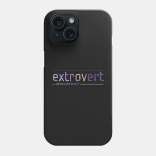 Extrovert - where's the party? Phone Case