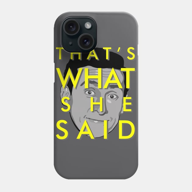 That's what she said Phone Case by atizadorgris