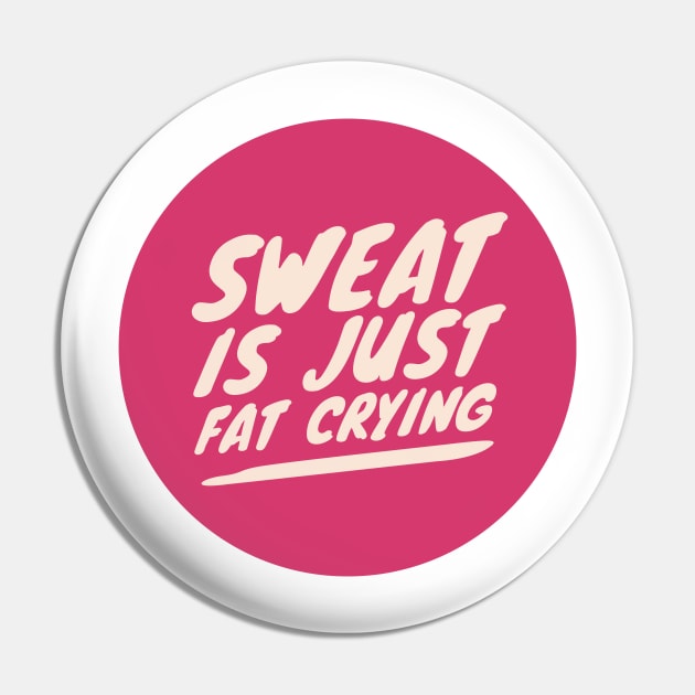 Sweat is just Fat Crying Pin by greenoriginals