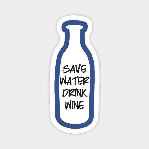 save water drink wine 2 Magnet by Hunters shop