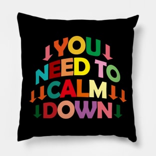 You need to calm down Pillow