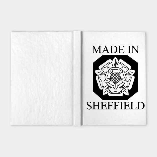 Made In Sheffield Black Made In Sheffield Notebook Teepublic
