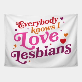 Everybody Knows I Love Lesbians Tapestry