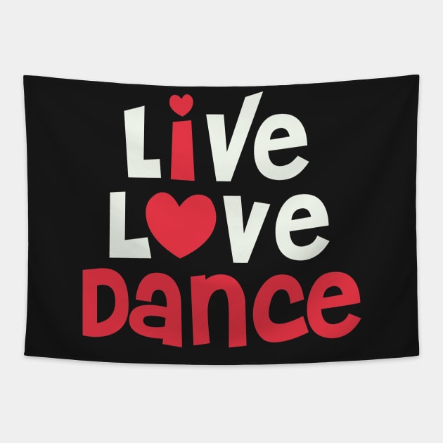 Live Love Dance - I Love Dance Gift for Dancer graphic Tapestry by theodoros20