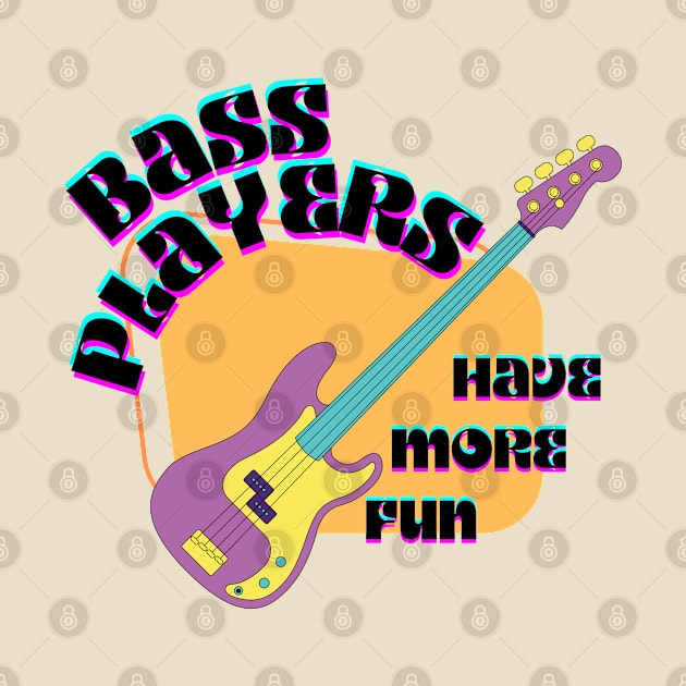 Bass Players Have More Fun Groovy Retro by GrooveGeekPrints