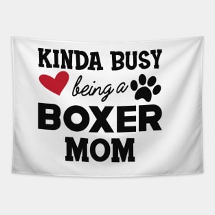 Boxer Dog - Kinda busy being a boxer mom Tapestry