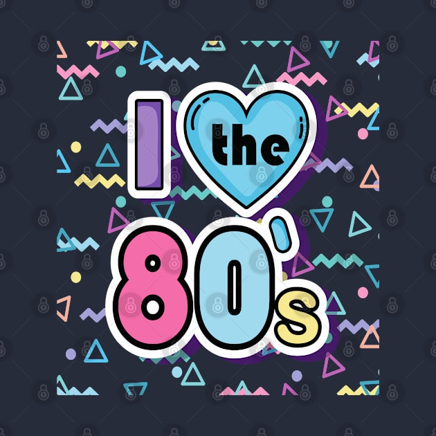 I Love the 80s by RubyCollection