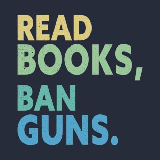 Try Reading Books And Banning Guns T-Shirt
