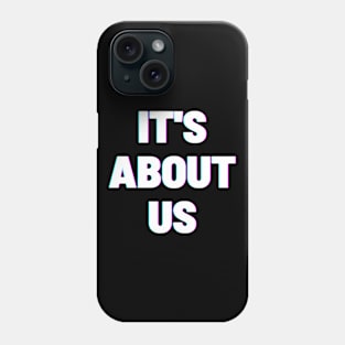 White It's About Us Edit Phone Case