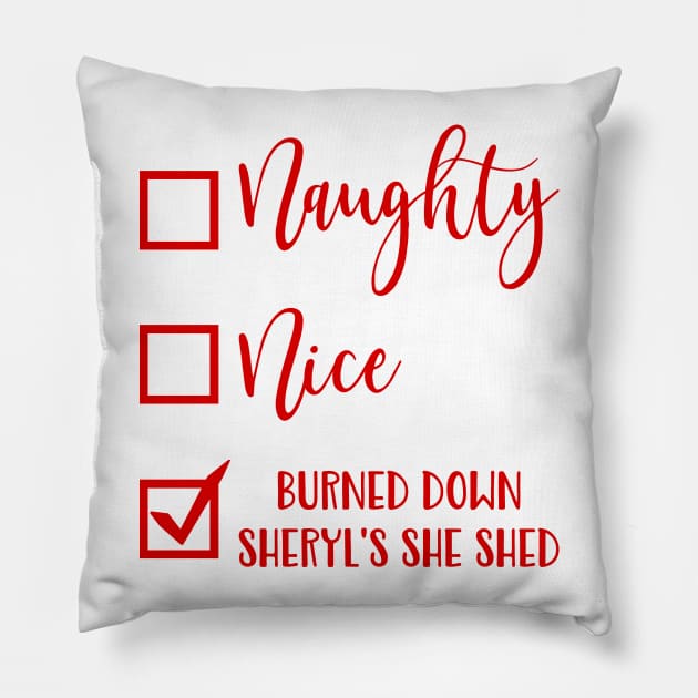 Naughty Nice Burned Down Sheryl's She Shed Funny Christmas Pillow by teevisionshop