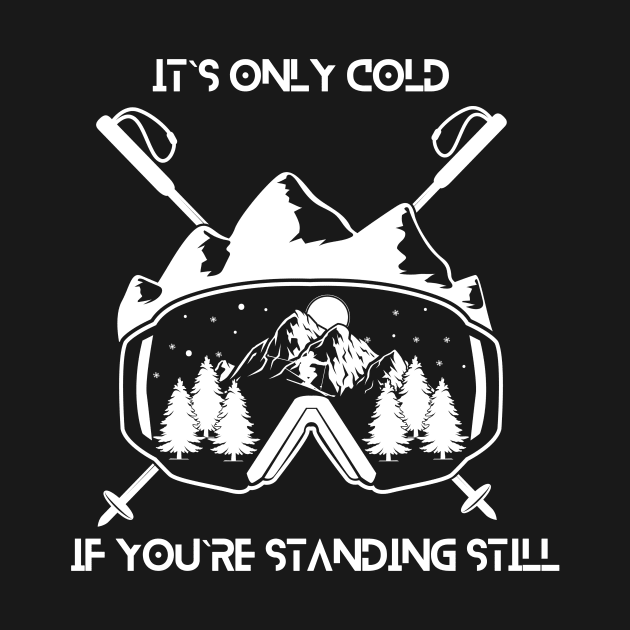 It`s only cold if you`re standing still by Stoiceveryday