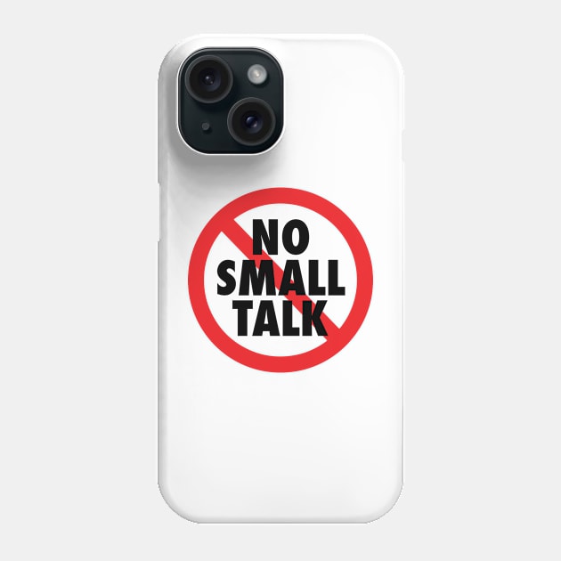 No small talk Phone Case by Andreeastore  