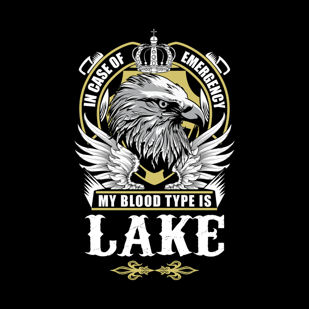 Lake Name T Shirt - In Case Of Emergency My Blood Type Is Lake Gift Item by AlyssiaAntonio7529