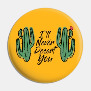 I'll Never Desert You Pin