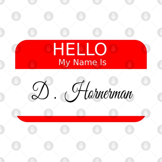 HELLO MY NAME IS D HORNERMAN - RED by FETERS & LIMERS