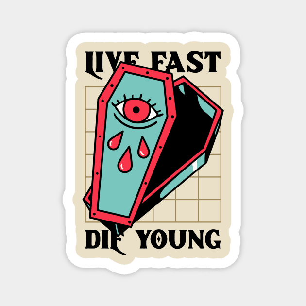 Live Fast Die Young Design Magnet by ArtPace