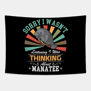 Manatee lovers Sorry I Wasn't Listening I Was Thinking About Manatee Tapestry