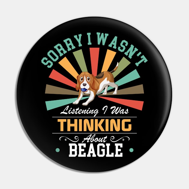 Beagle lovers Sorry I Wasn't Listening I Was Thinking About Beagle Pin by Benzii-shop 