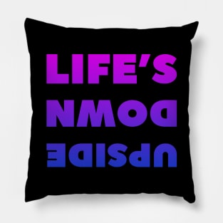 Life's upside down Pillow