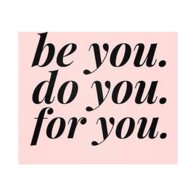 be you, do you, for you t-shirt by zineboutlines