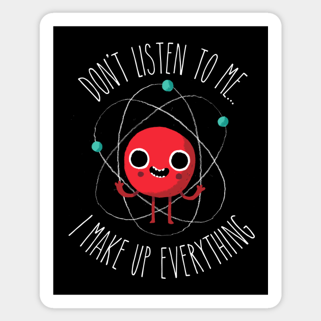 Never Trust An Atom - Science - Sticker