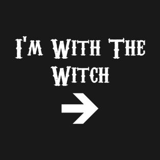 I'm With The Witch T-Shirt