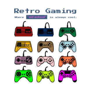 Retro Gaming Where Old School Is Always Cool T-Shirt