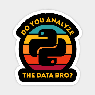 Do You Analyze the Data Bro? Magnet