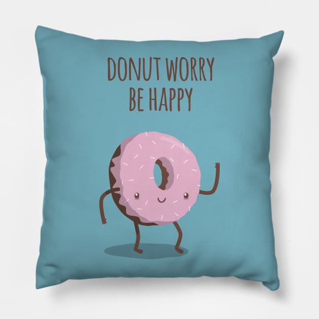 Donut worry, be happy Pillow by imjustmike
