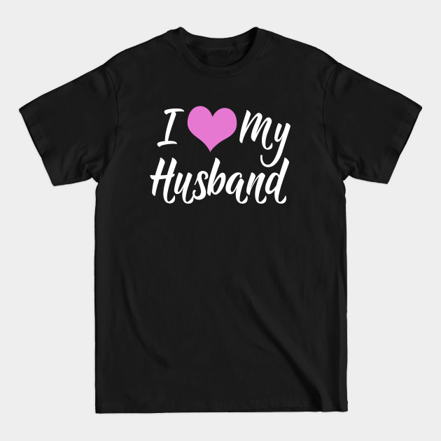 Discover I Love My Husband - I Love My Husband - T-Shirt