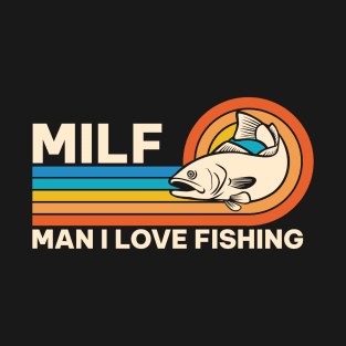 Man I Love Fishing T-Shirt