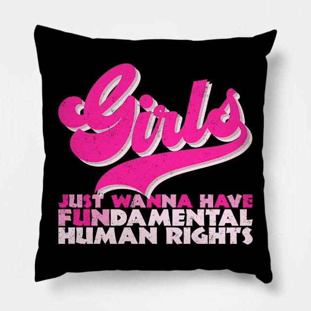 Girls Just Wanna Have Fundamental Human Rights Pillow by RCDBerlin