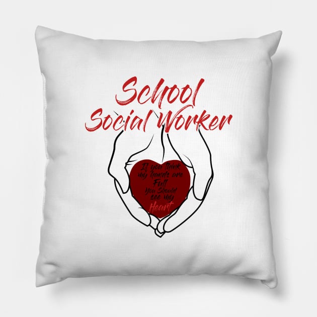 School Social Worker Hands & Heart full of Love Gift Pillow by CheesyB