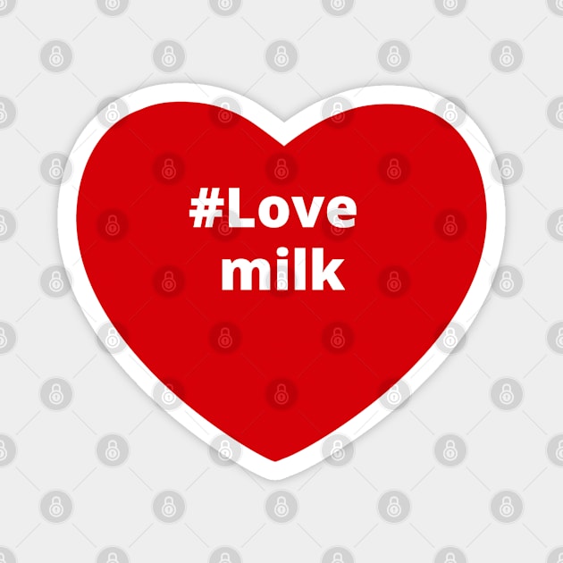 Love Milk - Hashtag Heart Magnet by support4love