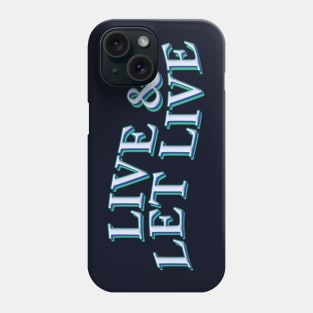 LIVE AND LET LIVE Phone Case