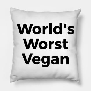 World's Worst Vegan funny t-shirt Pillow