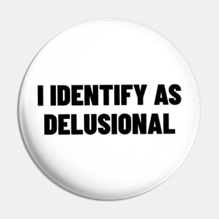 I Identify As Delusional Shirt, Funny Meme Shirt, Oddly Specific Shirt, Sarcastic Saying Shirt, Y2K 2000's Meme Shirt, Parody Shirt Pin